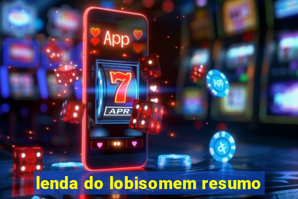 lenda do lobisomem resumo