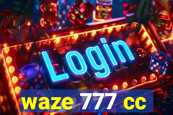 waze 777 cc