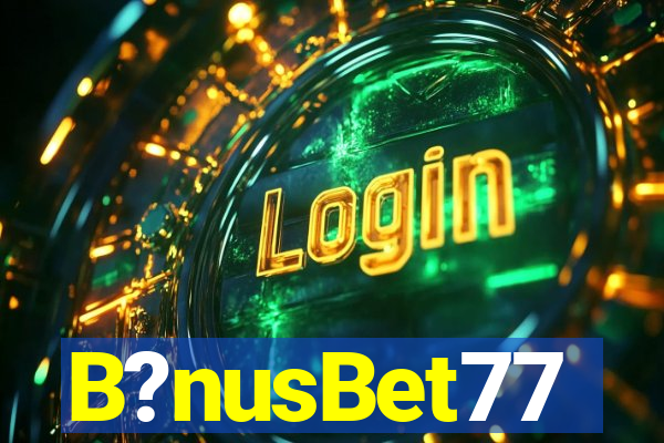 B?nusBet77