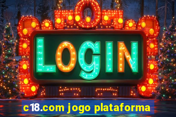 c18.com jogo plataforma