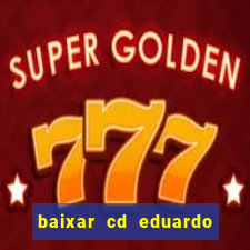 baixar cd eduardo costa as 40 melhores