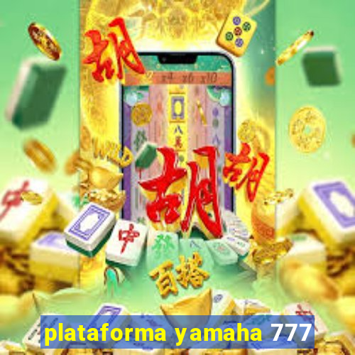 plataforma yamaha 777
