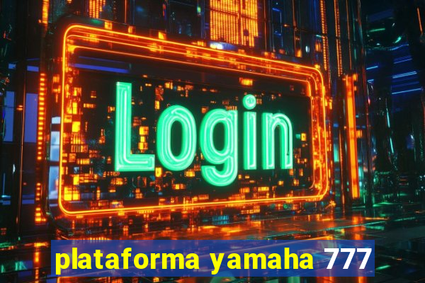 plataforma yamaha 777