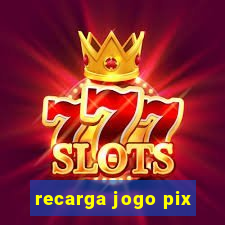 recarga jogo pix