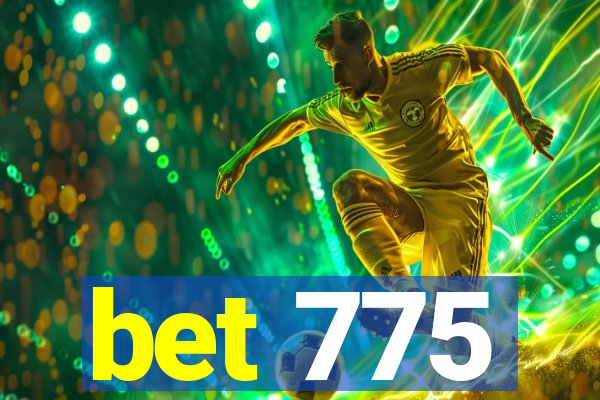 bet 775