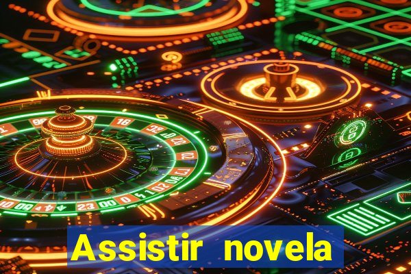 Assistir novela Alma gêmea online grátis