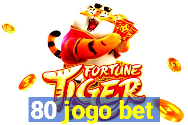 80 jogo bet