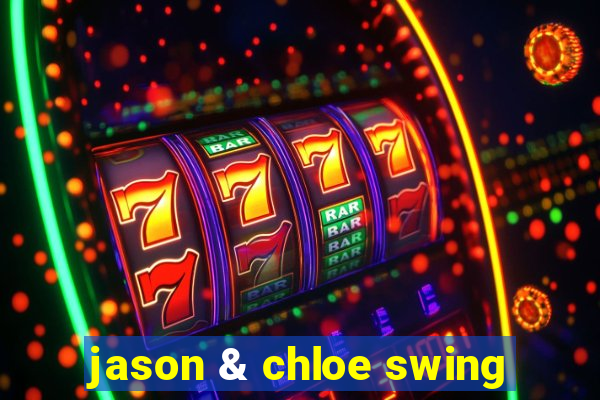 jason & chloe swing