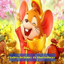 roleta de times da libertadores