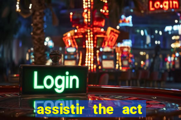assistir the act online pobreflix