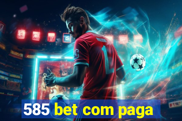585 bet com paga