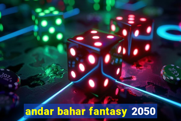 andar bahar fantasy 2050