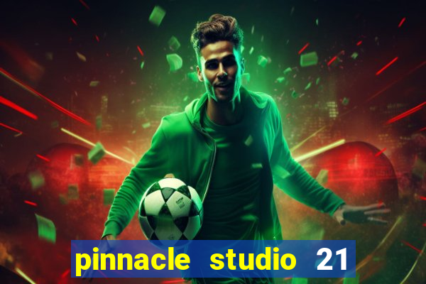 pinnacle studio 21 ultimate download crackeado