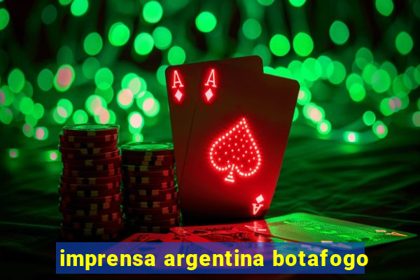 imprensa argentina botafogo