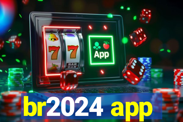 br2024 app