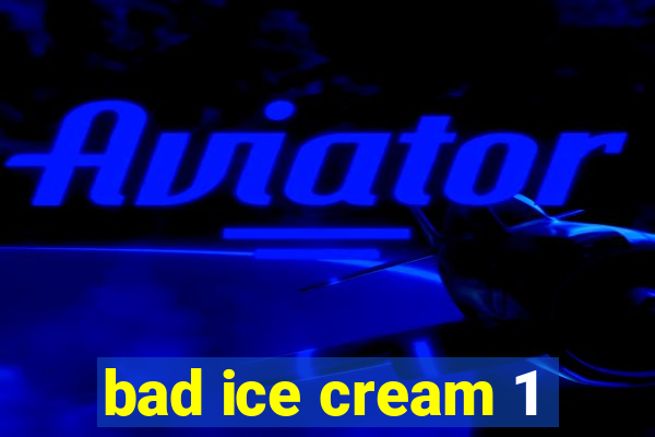 bad ice cream 1